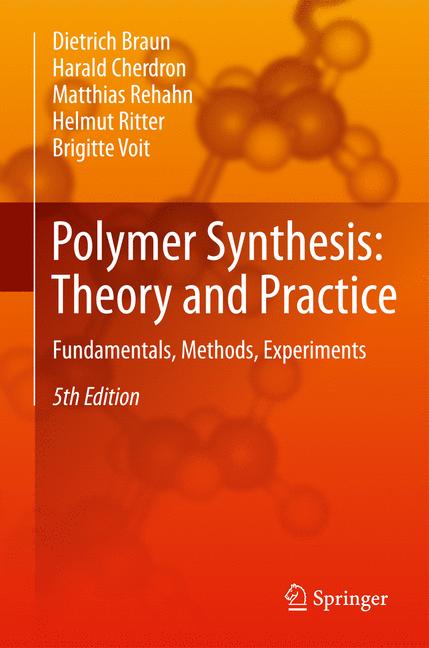 Weitere Ansicht: Polymer Synthesis: Theory and Practice | Dietrich Braun, Harald Cherdron, Matthias Rehahn, Helmut Ritter, Brigitte Voit