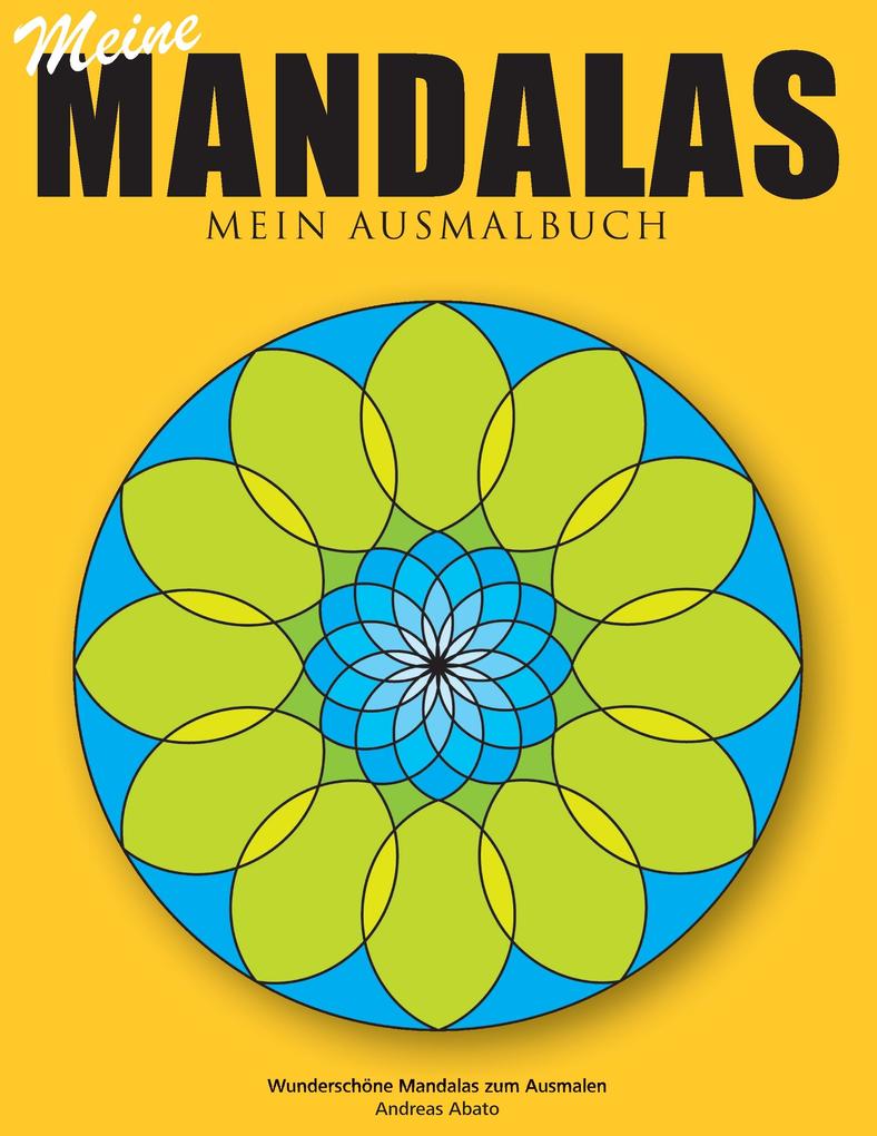 Produktbild: Meine Mandalas - Mein Ausmalbuch - Wunderschöne Mandalas zum Ausmalen | Andreas Abato