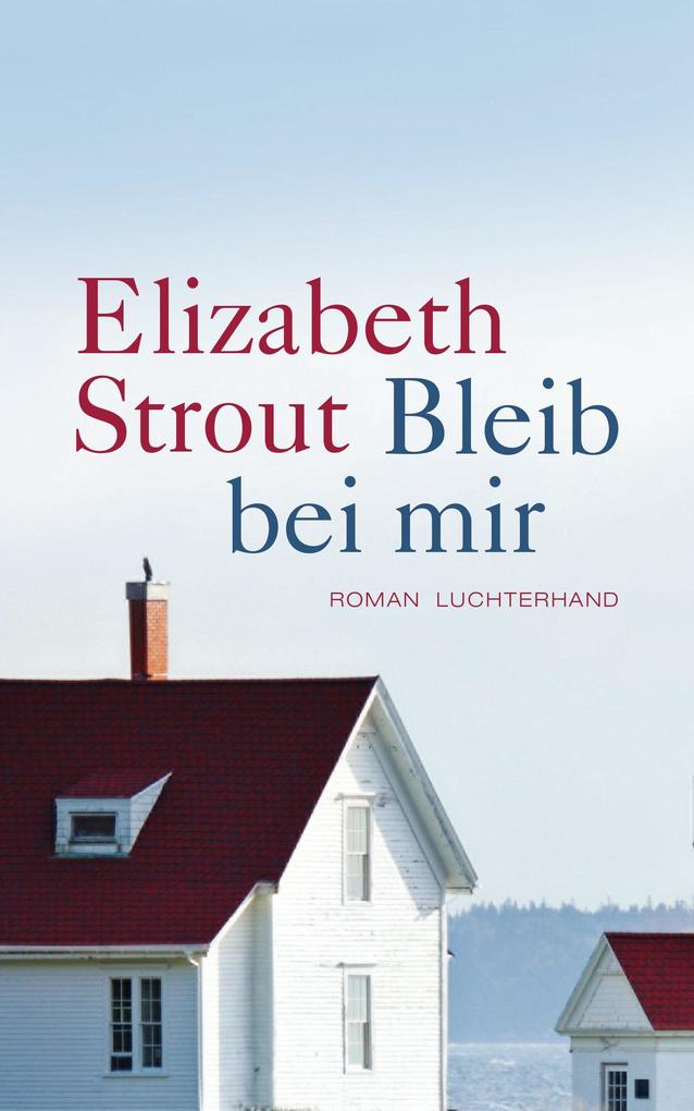 Produktbild: Bleib bei mir | Elizabeth Strout