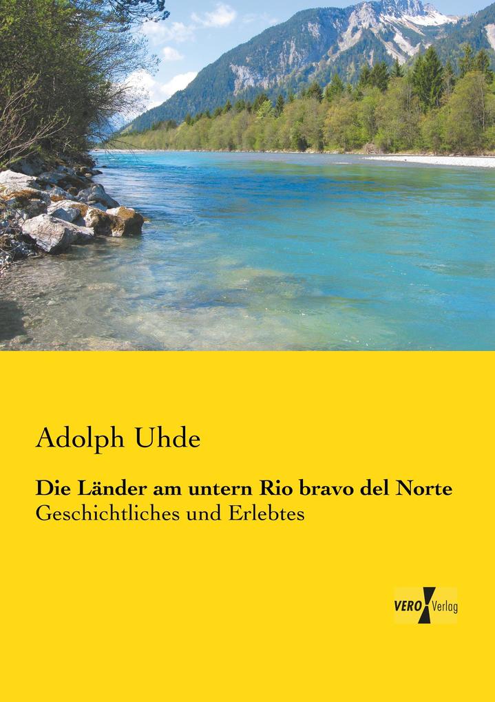 Produktbild: Die Länder am untern Rio bravo del Norte | Adolph Uhde
