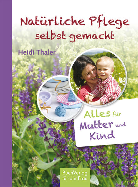Produktbild: Natürliche Pflege selbst gemacht | Heidi Thaler