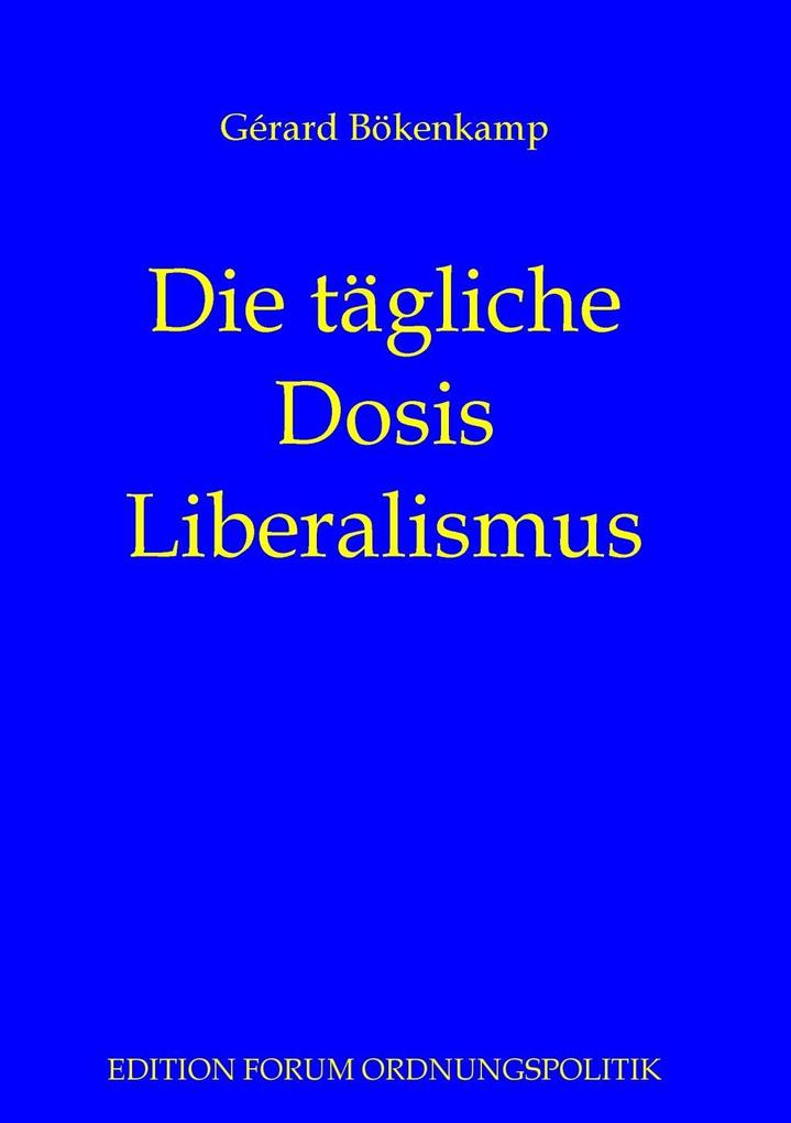 Produktbild: Die tägliche Dosis Liberalismus | Gérard Bökenkamp