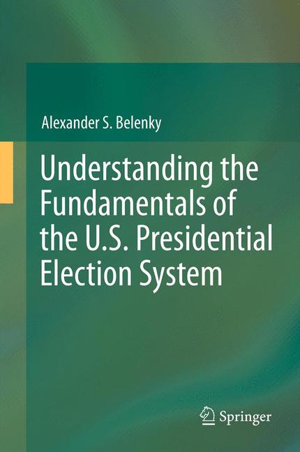 Weitere Ansicht: Understanding the Fundamentals of the U.S. Presidential Election System | Alexander S. Belenky