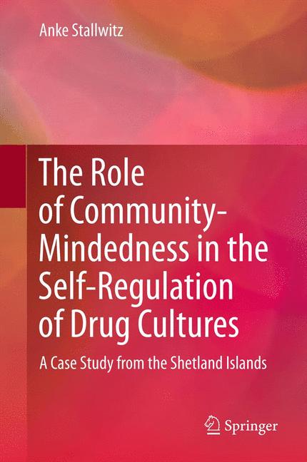 Weitere Ansicht: The Role of Community-Mindedness in the Self-Regulation of Drug Cultures | Anke Stallwitz