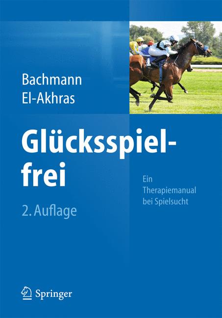 Weitere Ansicht: Glücksspielfrei - Ein Therapiemanual bei Spielsucht | Meinolf Bachmann, Andrada El-Akhras