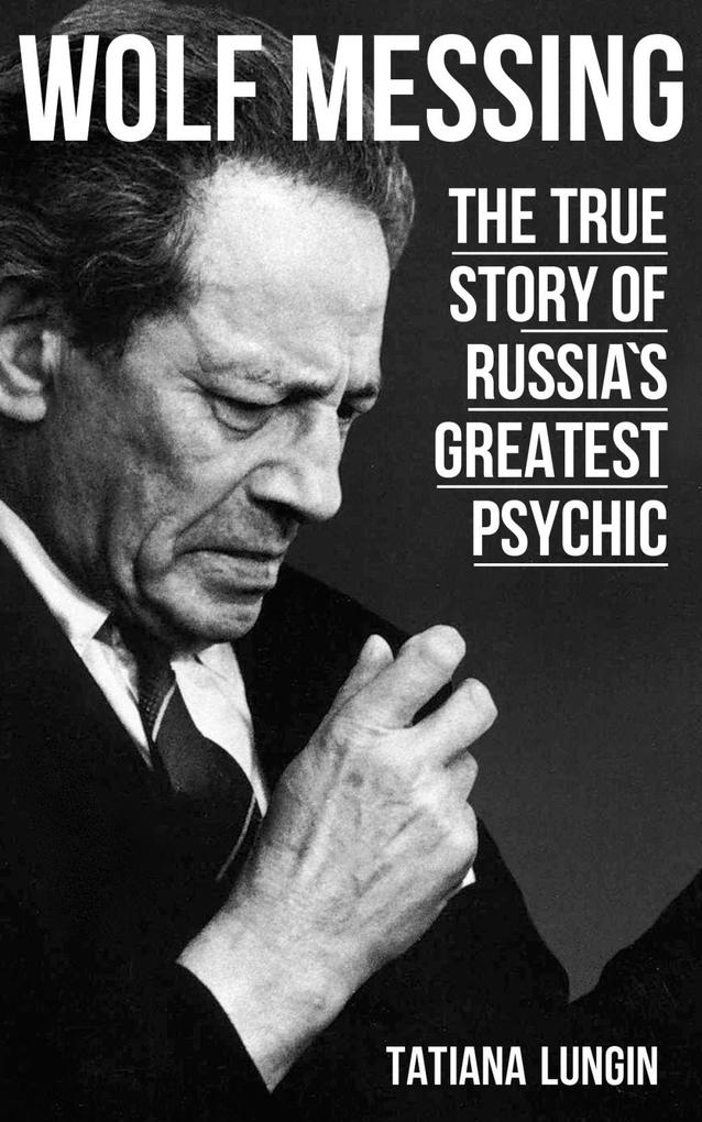 Produktbild: Wolf Messing - The True Story of Russia`s Greatest Psychic | Tatiana Lungin