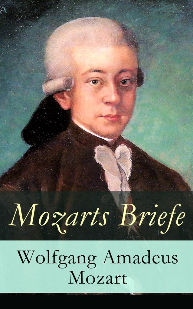 Produktbild: Mozarts Briefe | Wolfgang Amadeus Mozart