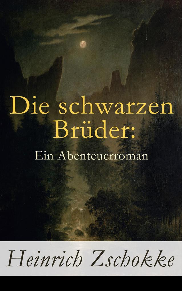 Produktbild: Die schwarzen Brüder: Ein Abenteuerroman | Heinrich Zschokke