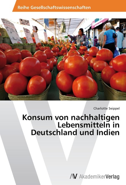 Produktbild: Konsum von nachhaltigen Lebensmitteln in Deutschland und Indien | Charlotte Seippel