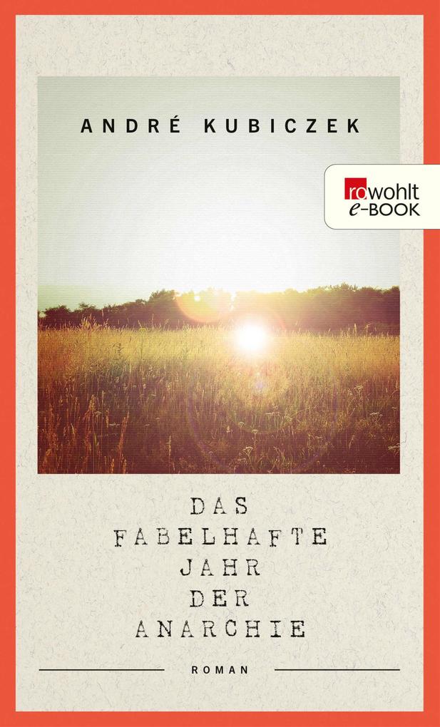 Produktbild: Das fabelhafte Jahr der Anarchie | André Kubiczek