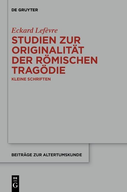 Produktbild: Studien zur Originalität der römischen Tragödie | Eckard Lefèvre