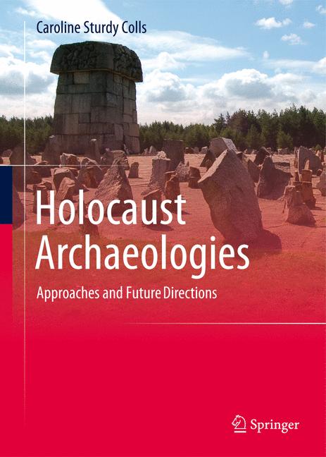 Weitere Ansicht: Holocaust Archaeologies | Caroline Sturdy Colls