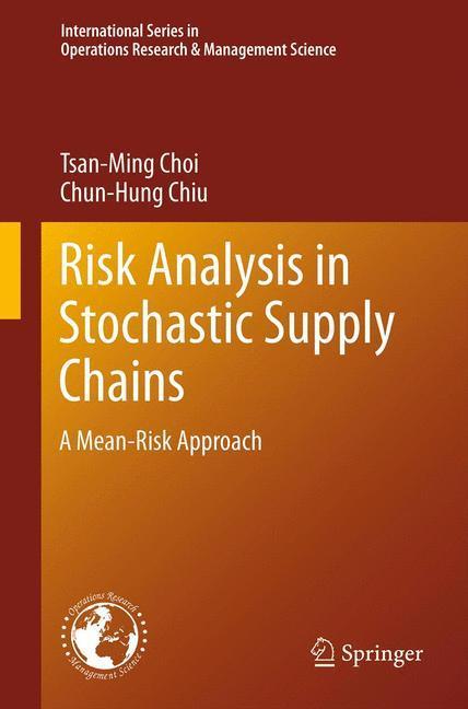 Weitere Ansicht: Risk Analysis in Stochastic Supply Chains | Chun-Hung Chiu, Tsan-Ming Choi