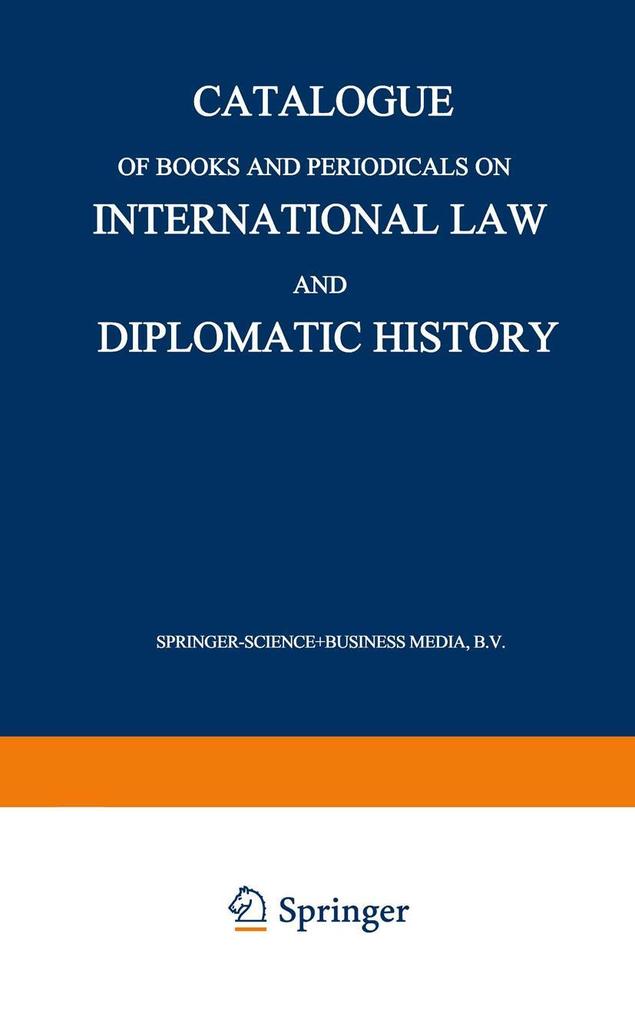 Produktbild: Catalogue of Books and Periodicals on International Law and Diplomatic History | Martinus Nijhoff