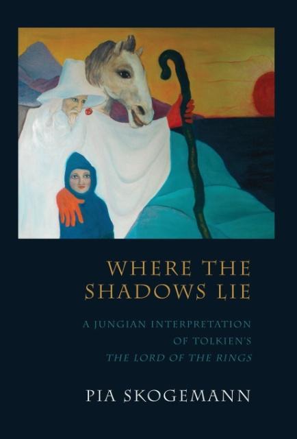 Produktbild: Where the Shadows Lie: A Jungian Interpretation of Tolkiens the Lord of the Rings | Pia Skogemann