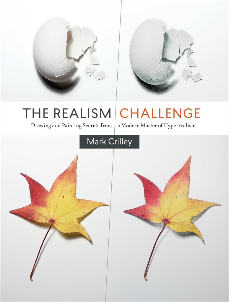 Produktbild: The Realism Challenge: Drawing and Painting Secrets from a Modern Master of Hyperrealism | Mark Crilley