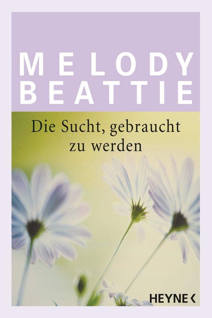 Produktbild: Die Sucht gebraucht zu werden | Melody Beattie
