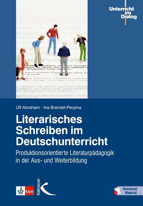 Produktbild: Literarisches Schreiben im Deutschunterricht | Ulf Abraham, Ina Brendel-Perpina