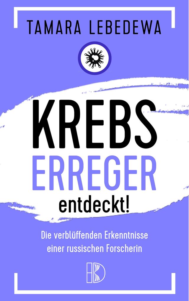 Produktbild: Krebserreger entdeckt! | Tamara Lebedewa