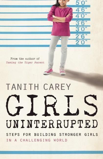 Girls Uninterrupted: Steps for Building Stronger Girls in a Challenging World als Taschenbuch