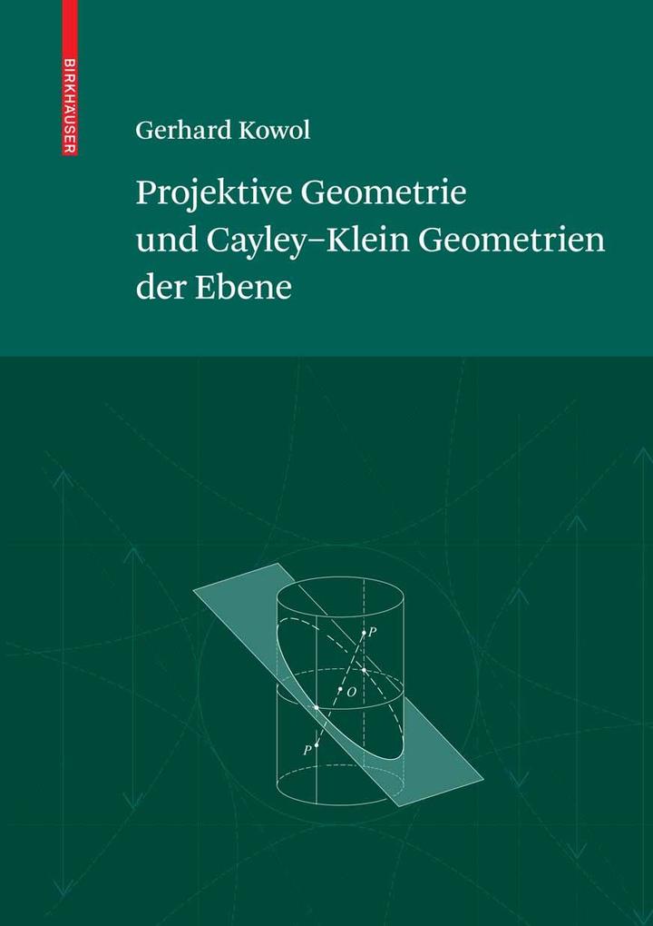 Produktbild: Projektive Geometrie und Cayley-Klein Geometrien der Ebene | Gerhard Kowol