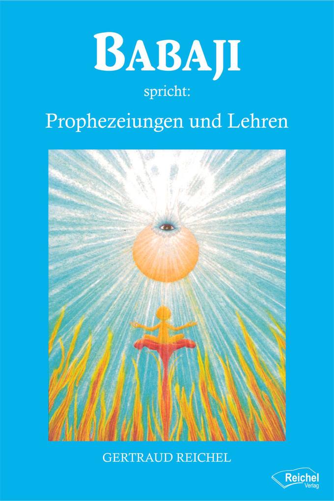 Produktbild: Babaji spricht: Prophezeiungen und Lehren | Gertraud Reichel