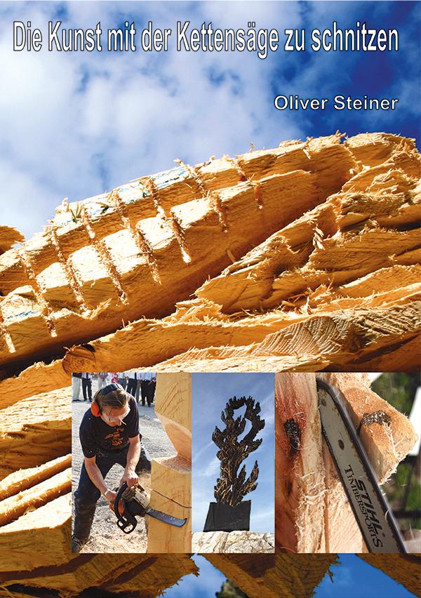 Produktbild: Die Kunst mit der Kettensäge zu schnitzen | Oliver Steiner