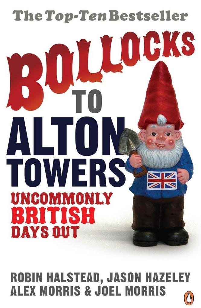 Produktbild: Bollocks to Alton Towers | Alex Morris, Jason Hazeley, Joel Morris, Robin Halstead