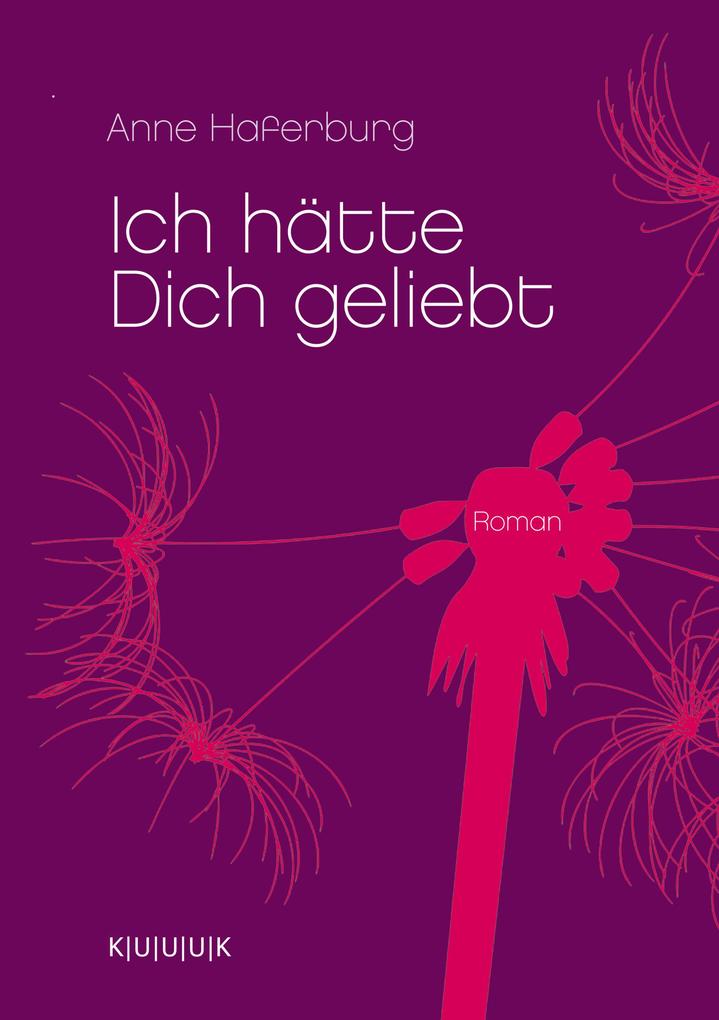 Produktbild: Ich hätte Dich geliebt | Anne Haferburg