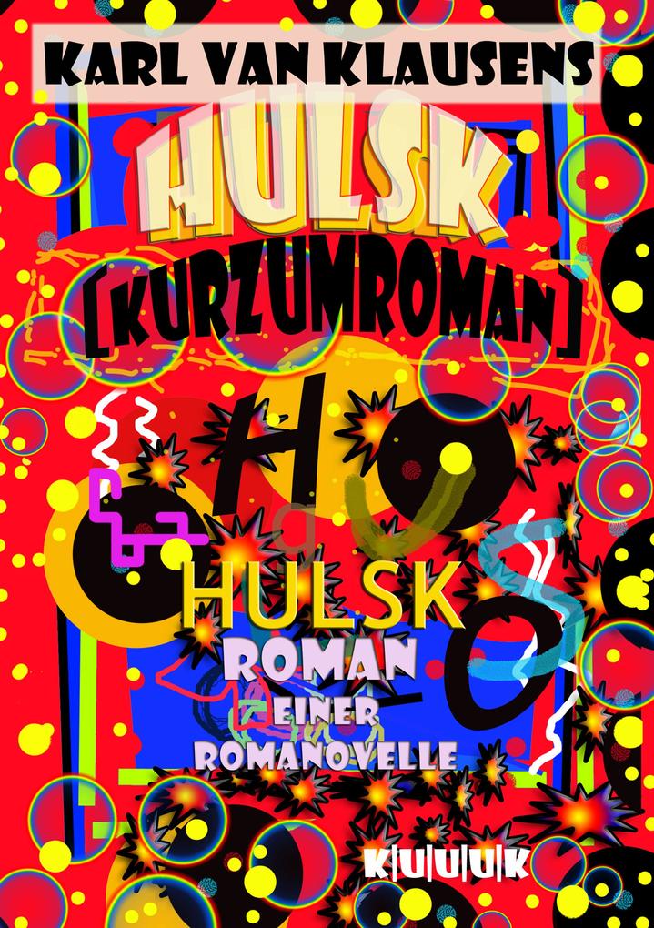 Produktbild: HULSK - KURZUMROMAN | Karl van Klausens