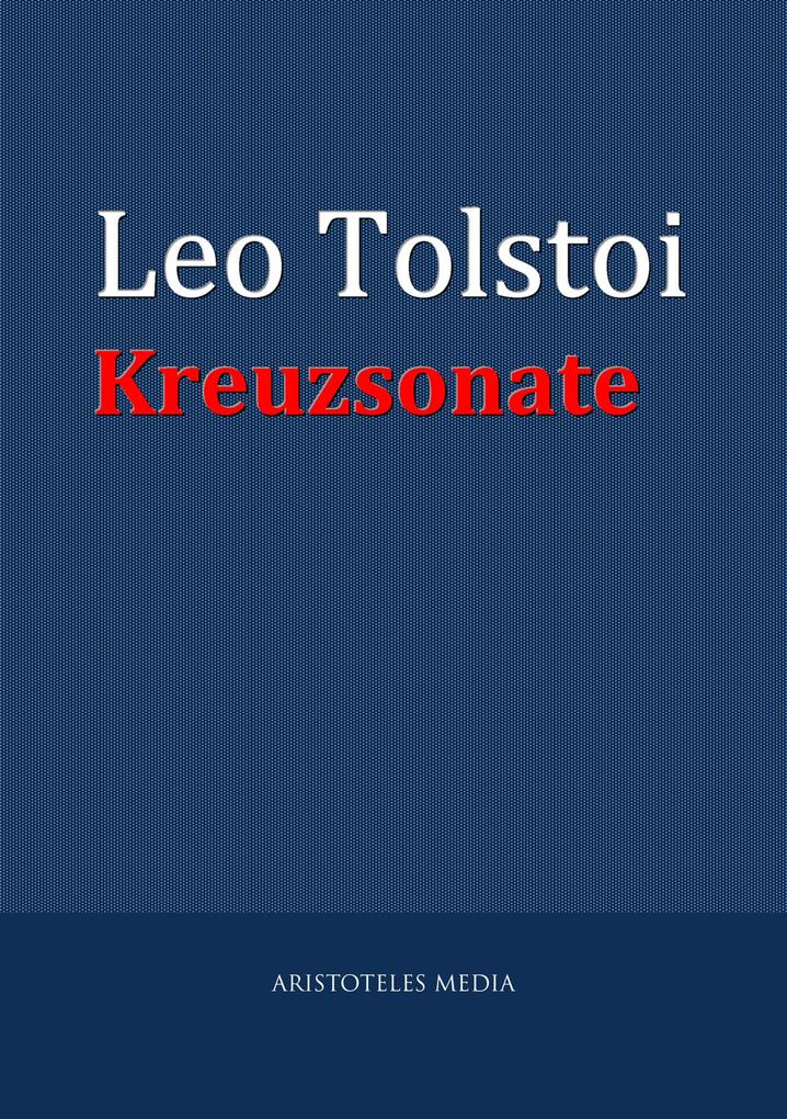 Produktbild: Die Kreutzersonate | Leo Tolstoi