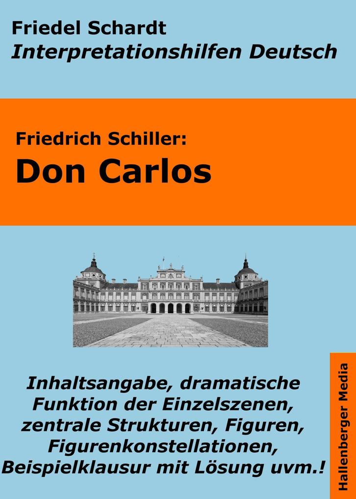 Produktbild: Don Carlos - Lektürehilfe und Interpretationshilfe. Interpretationen und Vorbereitungen für den Deutschunterricht. | Friedel Schardt, Friedrich Schiller