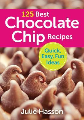 125 Best Chocolate Chip Recipes: Quick, Easy, Fun Ideas als Taschenbuch