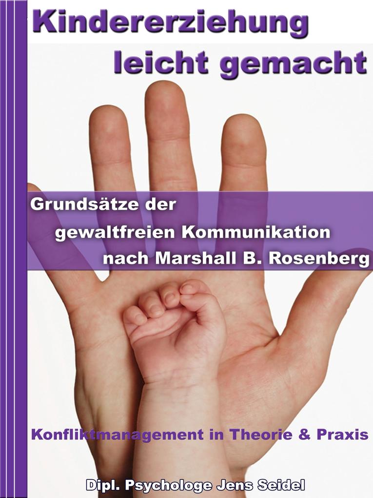 Kindererziehung leicht gemacht - Grundsätze der gewaltfreien ...