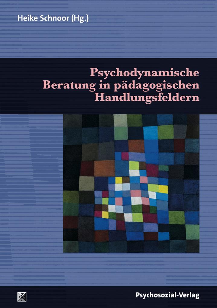 Produktbild: Psychodynamische Beratung in pädagogischen Handlungsfeldern
