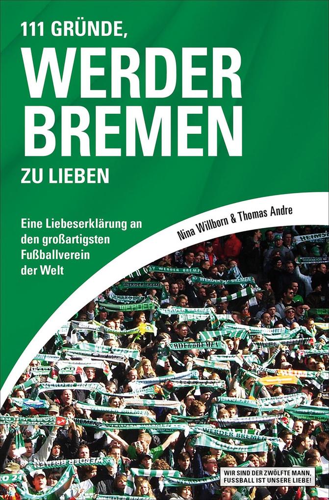 Produktbild: 111 Gründe, Werder Bremen zu lieben | Nina Willborn, Thomas Andre