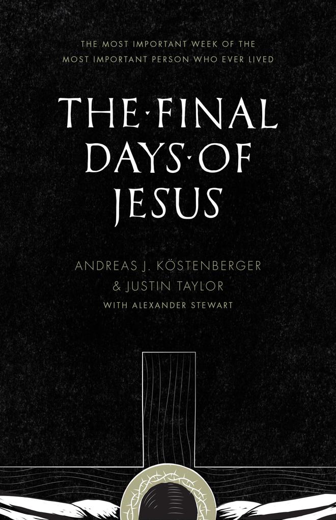 Produktbild: The Final Days of Jesus | Andreas J. Köstenberger, Justin Taylor