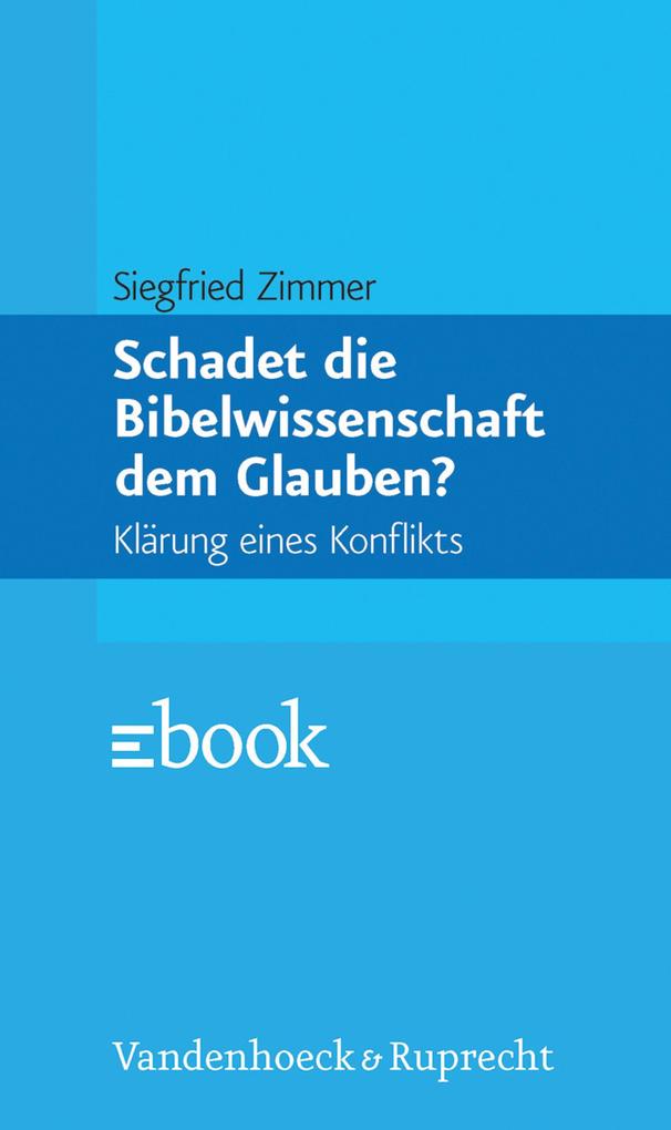 Produktbild: Schadet die Bibelwissenschaft dem Glauben? | Siegfried Zimmer