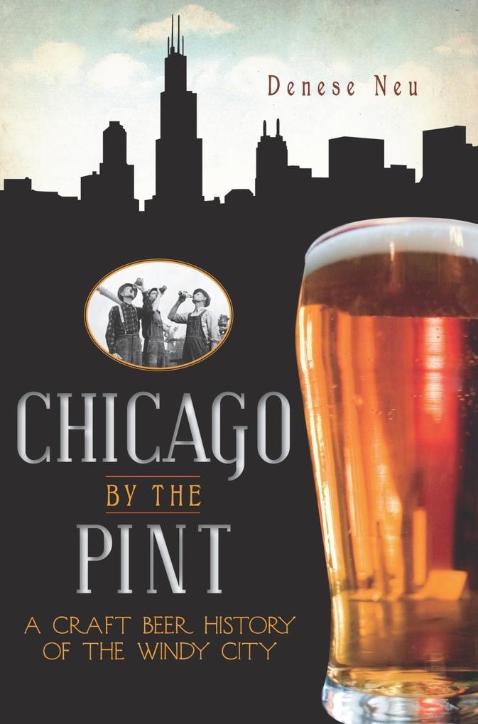 Produktbild: Chicago by the Pint | Denese Neu