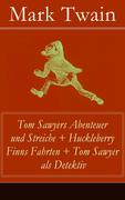 Tom Sawyers Abenteuer und Streiche + Huckleberry Finns Fahrten + Tom Sawyer als Detektiv