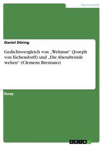 Produktbild: Gedichtsvergleich von "Wehmut" (Joseph von Eichendorff) und "Die Abendwinde wehen" (Clemens Brentano) | Daniel Döring