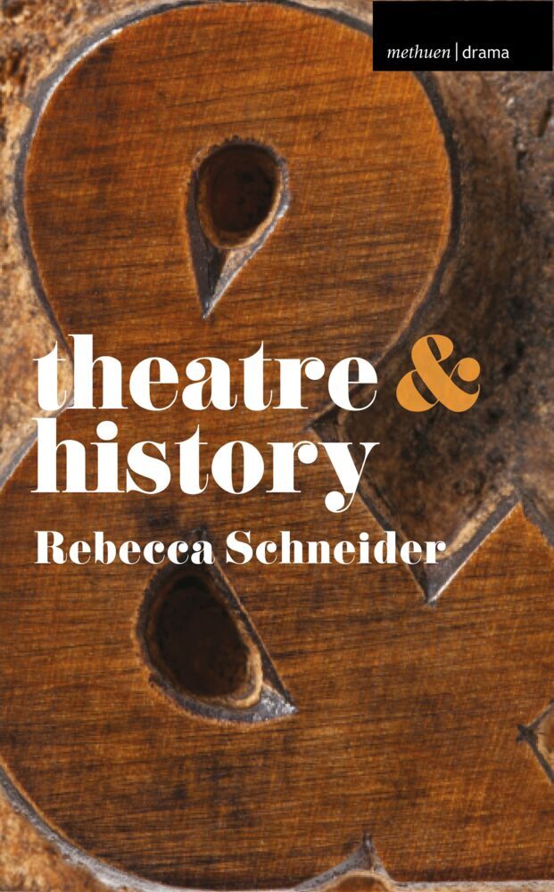 Produktbild: Theatre and History | Rebecca Schneider