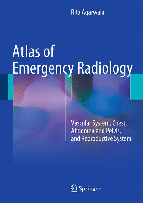 Weitere Ansicht: Atlas of Emergency Radiology | Rita Agarwala