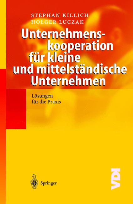 Weitere Ansicht: Unternehmenskooperation für kleine und mittelständische Unternehmen | S. Killich, Holger Luczak, H. Luczak, Stephan Killich