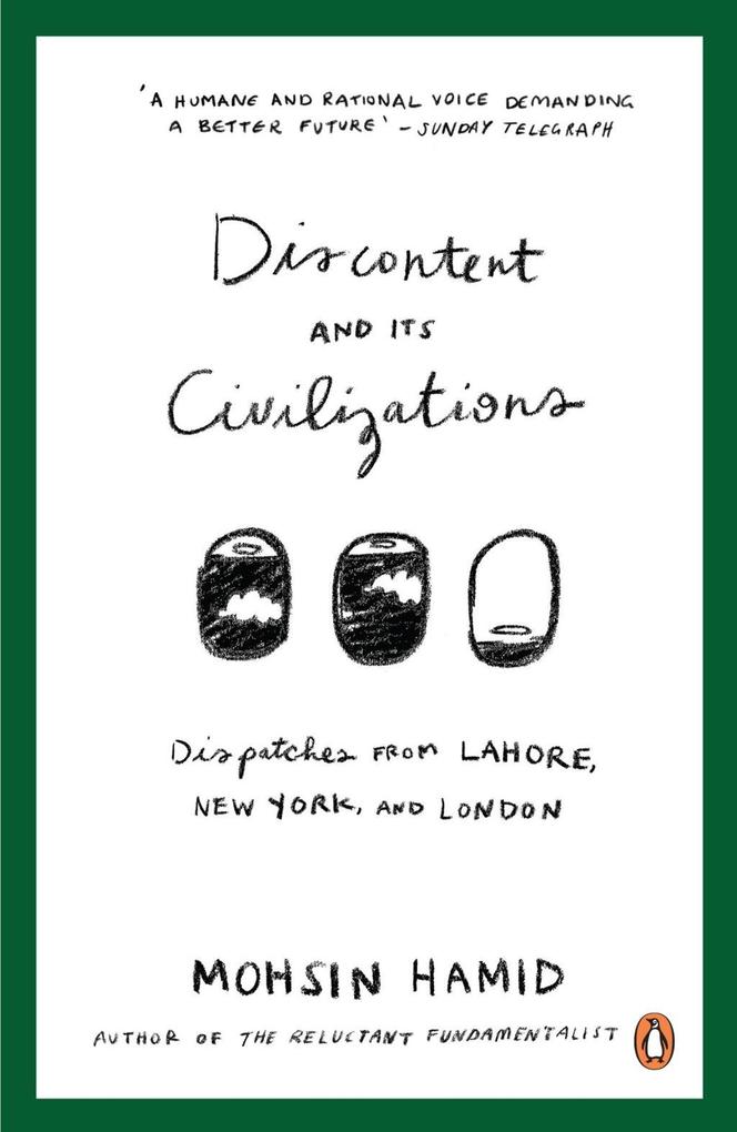 Produktbild: Discontent and Its Civilizations | Mohsin Hamid