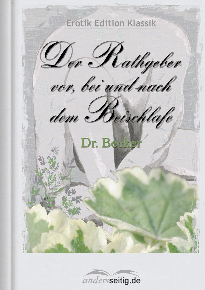 Produktbild: Der Rathgeber vor, bei und nach dem Beischlafe | Becker