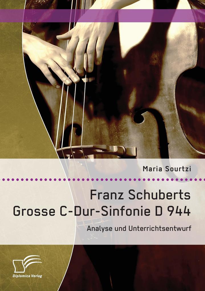 Produktbild: Franz Schuberts Grosse C-Dur-Sinfonie D 944: Analyse und Unterrichtsentwurf | Maria Sourtzi