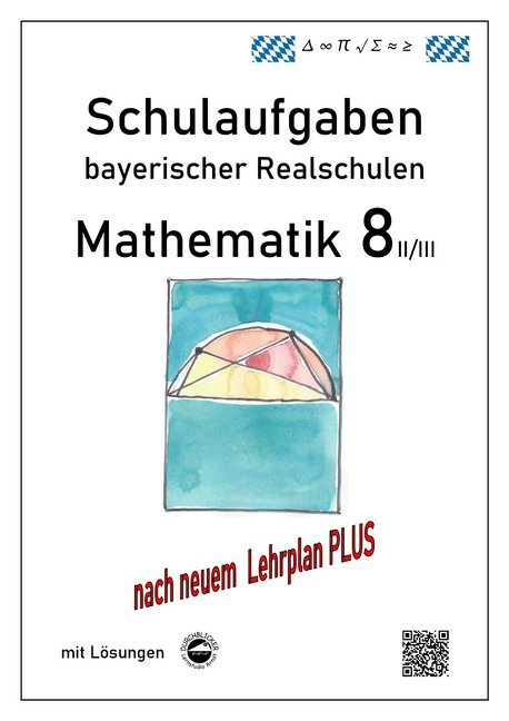 Produktbild: Mathematik 8 II/II - Schulaufgaben (LehrplanPLUS) bayerischer Realschulen - mit Lösungen | Claus Arndt