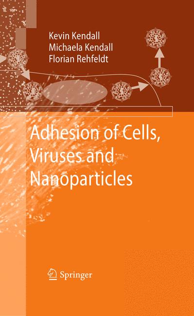 Weitere Ansicht: Adhesion of Cells, Viruses and Nanoparticles | Kevin Kendall, Florian Rehfeldt, Michaela Kendall