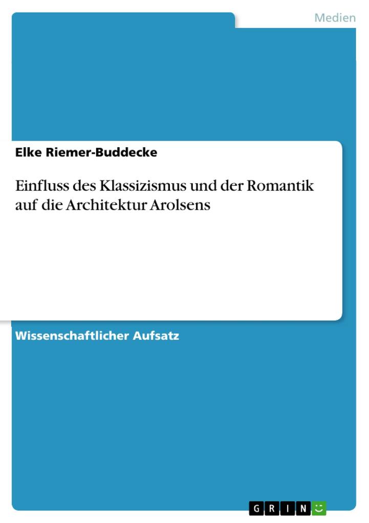 Produktbild: Einfluss des Klassizismus und der Romantik auf die Architektur Arolsens | Elke Riemer-Buddecke